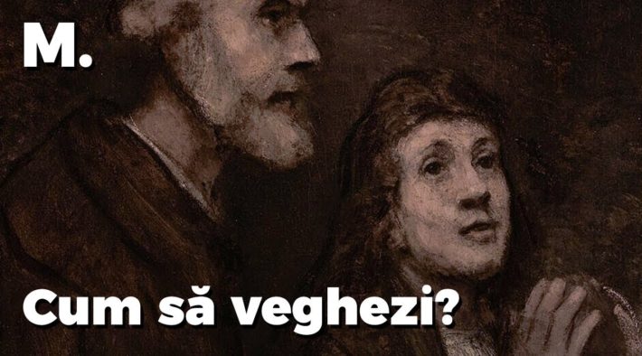 Cum să veghezi? | Metanoia
