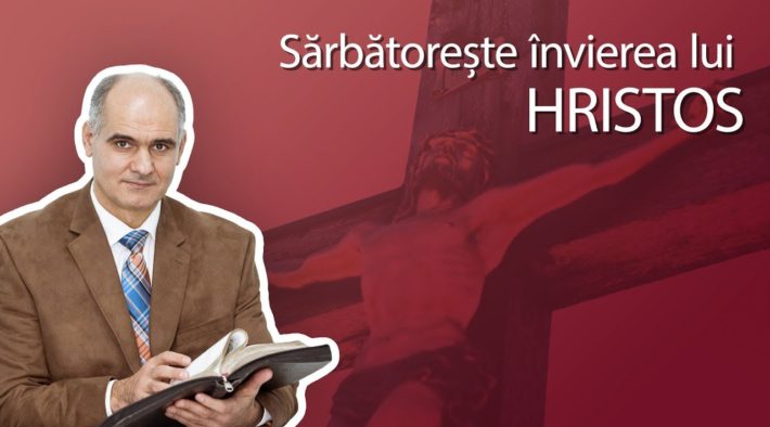 Sărbătorește Învierea lui Hristos