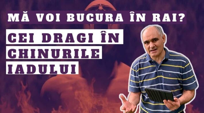 Cei dragi în iad - cum să te bucuri atunci când vei fi în rai?