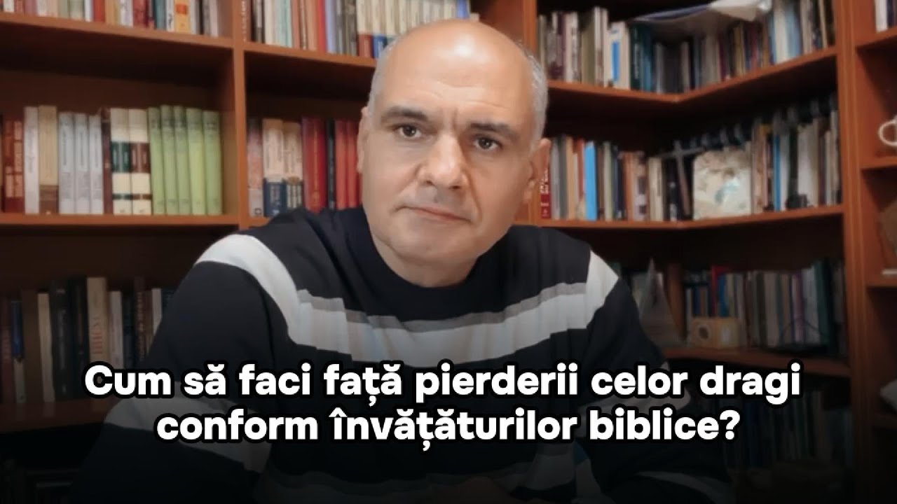 Cum să faci față pierderii celor dragi conform învățăturilor biblice ...